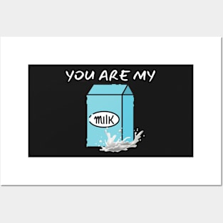 You Are My Milk_(I Am Your Coffee) Posters and Art